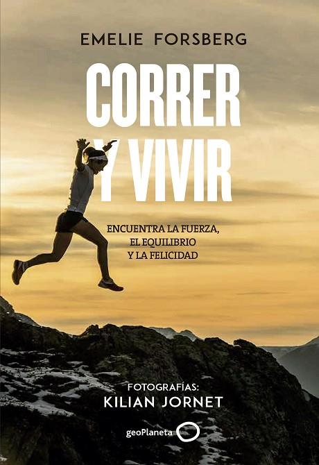 CORRER Y VIVIR | 9788408201106 | FORSBERG,EMELIE/JORNET,KILIAN | Libreria Geli - Librería Online de Girona - Comprar libros en catalán y castellano