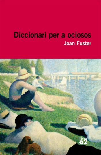 DICCIONARI PER A OCIOSOS | 9788492672004 | FUSTER,JOAN | Libreria Geli - Librería Online de Girona - Comprar libros en catalán y castellano