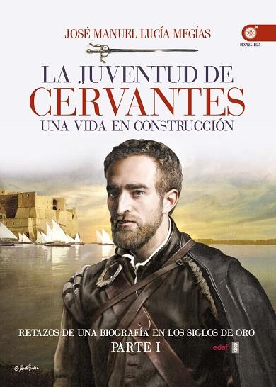 LA JUVENTUD DE CERVANTES | 9788441436169 | LUCÍA MEGÍAS,JOSÉ MANUEL | Llibreria Geli - Llibreria Online de Girona - Comprar llibres en català i castellà