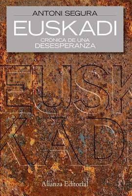 EUSKADI.CRONICA DE UNA DESESPERANZA | 9788420668536 | SEGURA,ANTONI | Llibreria Geli - Llibreria Online de Girona - Comprar llibres en català i castellà