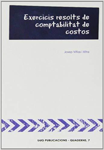 EXERCICIS RESOLTS DE COMPTABILITAT DE COSTOS | 9788496742321 | VIÑAS XIFRA,JOSEP | Llibreria Geli - Llibreria Online de Girona - Comprar llibres en català i castellà