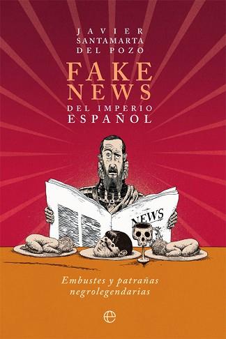 FAKE NEWS DEL IMPERIO ESPAÑOL.EMBUSTES Y PATRAÑAS NEGROLEGENDARIAS | 9788413841229 | SANTAMARTA DEL POZO,JAVIER | Llibreria Geli - Llibreria Online de Girona - Comprar llibres en català i castellà