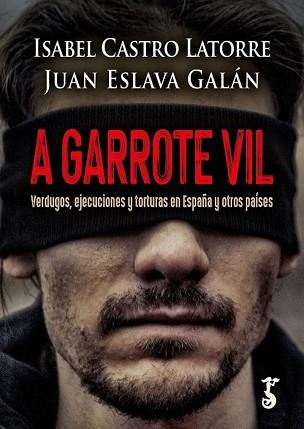 A GARROTE VIL | 9788419018243 | CASTRO LATORRE,ISABEL/ESLAVA GALAN,JUAN | Libreria Geli - Librería Online de Girona - Comprar libros en catalán y castellano