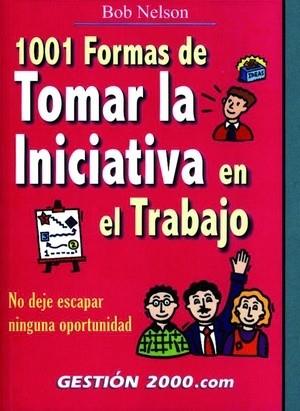 1001 FORMAS DE TOMAR LA INICIATIVA EN EL TRABAJO | 9788480886345 | NELSON,BOB | Llibreria Geli - Llibreria Online de Girona - Comprar llibres en català i castellà