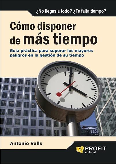 COMO DISPONER DE MAS TIEMPO | 9788496998032 | VALLS,ANTONIO | Llibreria Geli - Llibreria Online de Girona - Comprar llibres en català i castellà