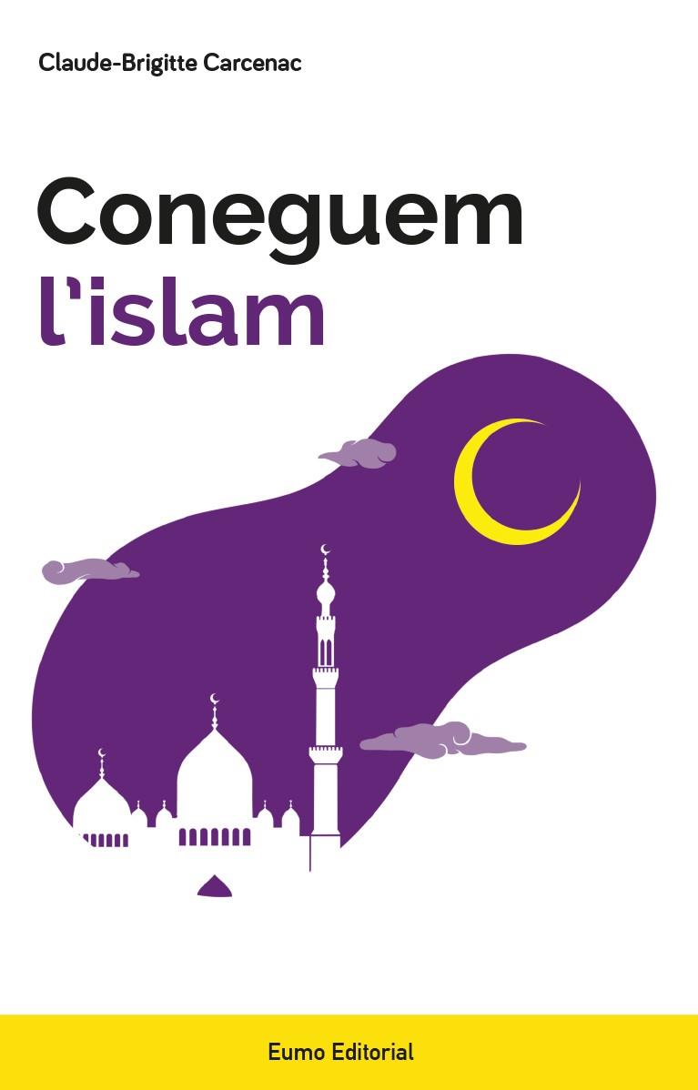 CONEGUEM L'ISLAM | 9788497666213 | CARCENAC,CLAUDE-BRIGITTE | Llibreria Geli - Llibreria Online de Girona - Comprar llibres en català i castellà