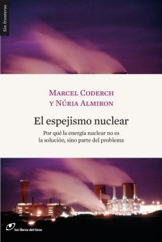 EL ESPEJISMO NUCLEAR.POR QUE LA ENERGIA NUCLEAR NO ES LA SOL | 9788493653620 | CODERCH,MARCEL/ALMIRON,NURIA | Libreria Geli - Librería Online de Girona - Comprar libros en catalán y castellano