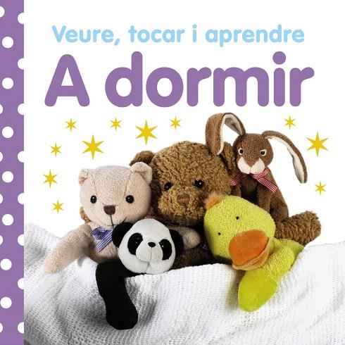 A DORMIR -VEURE,TOCAR I APRENDRE- | 9788499061023 | Llibreria Geli - Llibreria Online de Girona - Comprar llibres en català i castellà