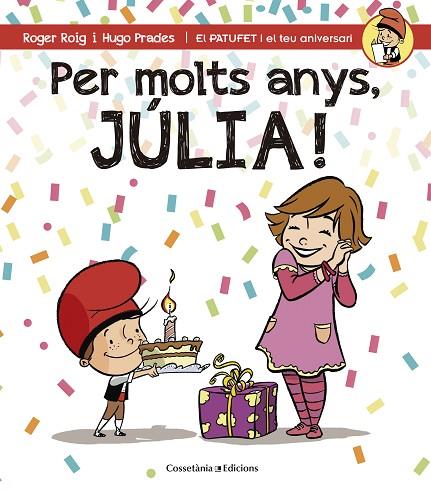 PER MOLTS ANYS,JÚLIA! | 9788490344408 | ROIG,ROGER/PRADES,HUGO | Libreria Geli - Librería Online de Girona - Comprar libros en catalán y castellano