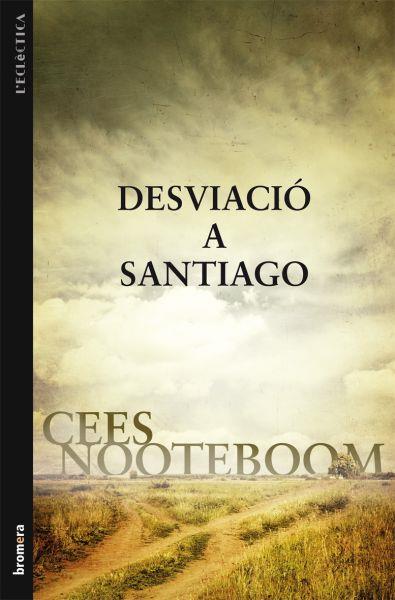 DESVIACIO A SANTIAGO | 9788498247060 | NOOTEBOOM,CEES | Libreria Geli - Librería Online de Girona - Comprar libros en catalán y castellano