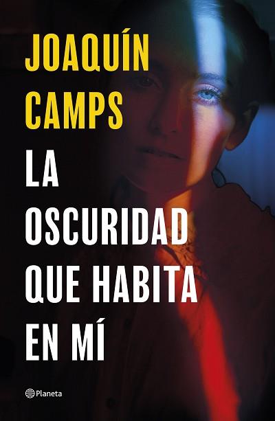 LA OSCURIDAD QUE HABITA EN MÍ | 9788408289050 | CAMPS, JOAQUÍN | Llibreria Geli - Llibreria Online de Girona - Comprar llibres en català i castellà