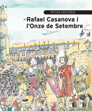 PETITA HISTÒRIA DE RAFAEL CASANOVA I L'ONZE DE SETEMBRE | 9788499792354 | AINAUD DE LASARTE,JOSEP M. | Llibreria Geli - Llibreria Online de Girona - Comprar llibres en català i castellà