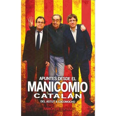 APUNTES DESDE EL MANICOMIO CATALÁN.DEL ASTUT A COCOMOCHO | 9788494618659 | DE ESPAÑA,RAMÓN | Libreria Geli - Librería Online de Girona - Comprar libros en catalán y castellano