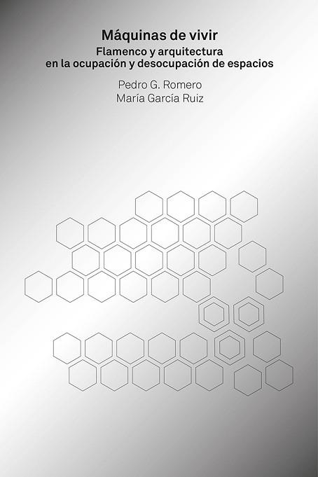 MÁQUINAS DE VIVIR.FLAMENCO Y ARQUITECTURA EN LA OCUPACIÓN DE ESPACIOS | 9788494969454 | ROMERO,PEDRO G./GARCÍA RUIZ,MARÍA | Llibreria Geli - Llibreria Online de Girona - Comprar llibres en català i castellà