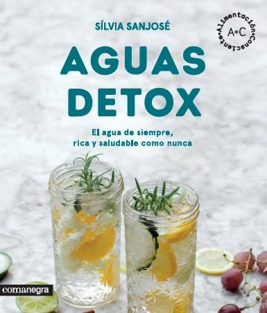 AGUAS DETOX.EL AGUA DE SIEMPRE,RICA Y SALUDABLE COMO NUNCA | 9788416605231 | SANJOSÉ,SÍLVIA | Llibreria Geli - Llibreria Online de Girona - Comprar llibres en català i castellà