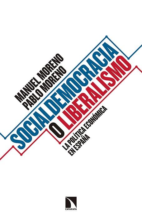 SOCIALDEMOCRACIA O LIBERALISMO.LA POLÍTICA ECONÓMICA EN ESPAÑA | 9788490971017 | MORENO,MANUEL/MORENO,PABLO | Llibreria Geli - Llibreria Online de Girona - Comprar llibres en català i castellà