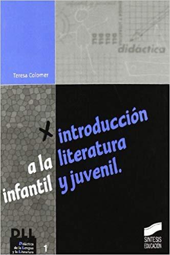 INTRODUCCION A LA LITERATURA INFANTIL Y JUVENIL | 9788477386490 | COLOMER,TERESA | Llibreria Geli - Llibreria Online de Girona - Comprar llibres en català i castellà