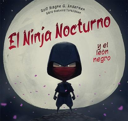 EL NINJA NOCTURNO Y EL LEÓN NEGRO | 9788491457534 | G. ANDERSEN, ROLF MAGNE | Llibreria Geli - Llibreria Online de Girona - Comprar llibres en català i castellà