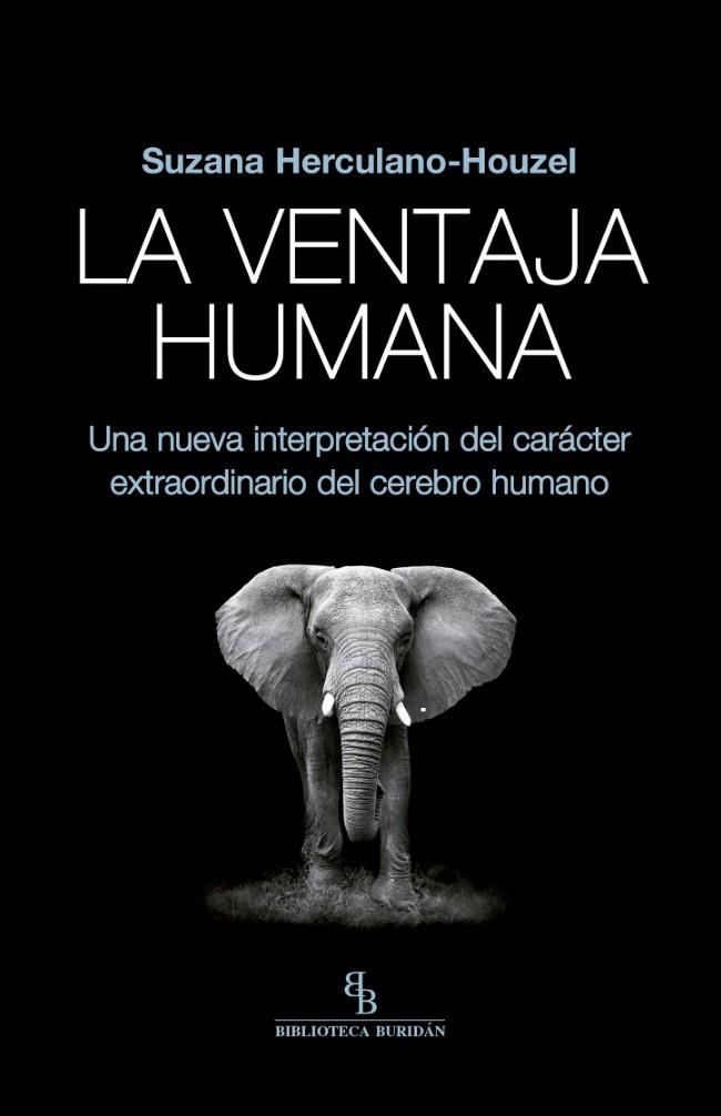 LA VENTAJA HUMANA.UNA NUEVA INTERPRETACIÓN DEL CARÁCTER EXTRAORDINARIO DEL CEREBRO HUMANO | 9788416995677 | HERCULANO-HOUZEL,SUZANA | Llibreria Geli - Llibreria Online de Girona - Comprar llibres en català i castellà