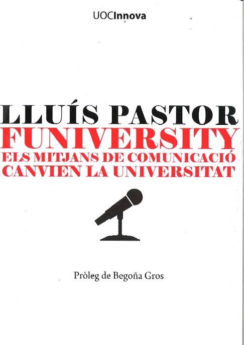 FUNIVERSITY.ELS MITJANS DE COMUNICACIO CANVIEN LA UNIVERSITA | 9788497881227 | PASTOR,LLUIS | Llibreria Geli - Llibreria Online de Girona - Comprar llibres en català i castellà