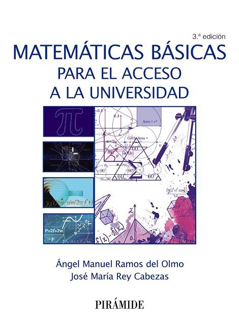 MATEMÁTICAS BÁSICAS PARA EL ACCESO A LA UNIVERSIDAD | 9788436839531 | RAMOS DEL OLMO, ÁNGEL MANUEL/REY CABEZAS, JOSÉ MARÍA | Llibreria Geli - Llibreria Online de Girona - Comprar llibres en català i castellà