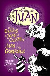 DOS CUENTOS CON JUAN - LOS GAJOS DE JUAN EL CUARTO Y JUAN Y LAS GORGONAS | 9788466795494 | LAWRENCE,MICHAEL/ROSS,TONY | Llibreria Geli - Llibreria Online de Girona - Comprar llibres en català i castellà