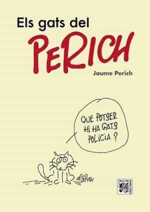 ELS GATS DEL PERICH | 9788416249459 | PERICH ESCALA,JAUME | Libreria Geli - Librería Online de Girona - Comprar libros en catalán y castellano