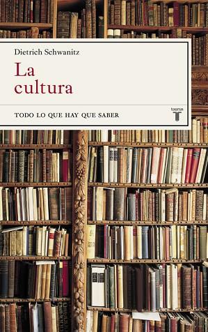 LA CULTURA.TODO LO QUE HAY QUE SABER | 9788430618118 | SCHWANITZ,DIETRICH | Llibreria Geli - Llibreria Online de Girona - Comprar llibres en català i castellà