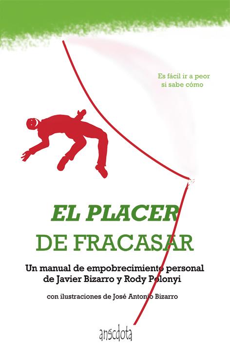 EL PLACER DE FRACASAR | 9788415819110 | BIZARRO,JAVIER/POLONYI,RODY | Llibreria Geli - Llibreria Online de Girona - Comprar llibres en català i castellà