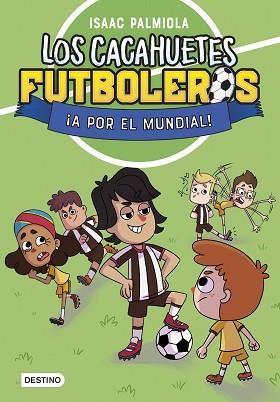 LOS CACAHUETES FUTBOLEROS-4. ¡A POR EL MUNDIAL! NUEVA PRESENTACIÓN | 9788408289111 | PALMIOLA, ISAAC | Llibreria Geli - Llibreria Online de Girona - Comprar llibres en català i castellà