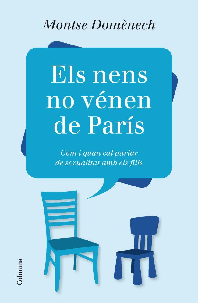 ELS NENS NO VÉNEN DE PARÍS.COM I QUAN CAL PARLAR DE SEXUALITAT AMB ELS FILLS | 9788466416184 | DOMÈNECH,MONTSE | Llibreria Geli - Llibreria Online de Girona - Comprar llibres en català i castellà