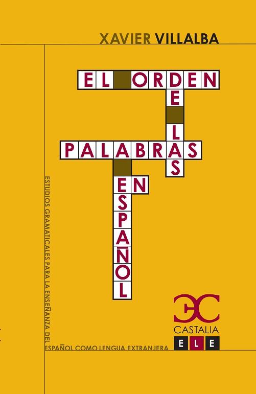 EL ORDEN DE LAS PALABRAS EN ESPAÑOL | 9788497403511 | VILLALBA,XAVIER | Libreria Geli - Librería Online de Girona - Comprar libros en catalán y castellano