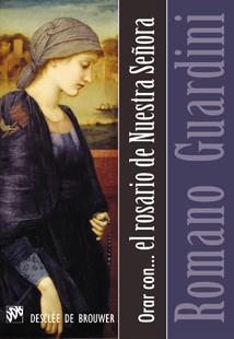 ORAR CON-- EL ROSARIO DE NUESTRA SEÑORA | 9788433022820 | GUARDINI,ROMANO | Llibreria Geli - Llibreria Online de Girona - Comprar llibres en català i castellà