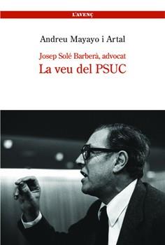 JOSEP SOLE BARBERA,ADVOCAT.LA VEU DEL PSUC | 9788488839206 | MAYAYO I ARTAL,ANDREU | Llibreria Geli - Llibreria Online de Girona - Comprar llibres en català i castellà