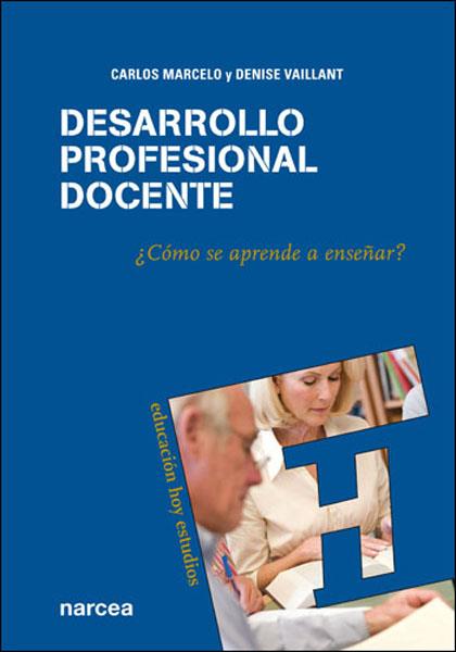 DESARROLLO PROFESIONAL DOCENTE.COMO SE APRENDE A ENSENYAR? | 9788427716377 | MARCELO,CARLOS/VAILLANT,DENISE | Llibreria Geli - Llibreria Online de Girona - Comprar llibres en català i castellà