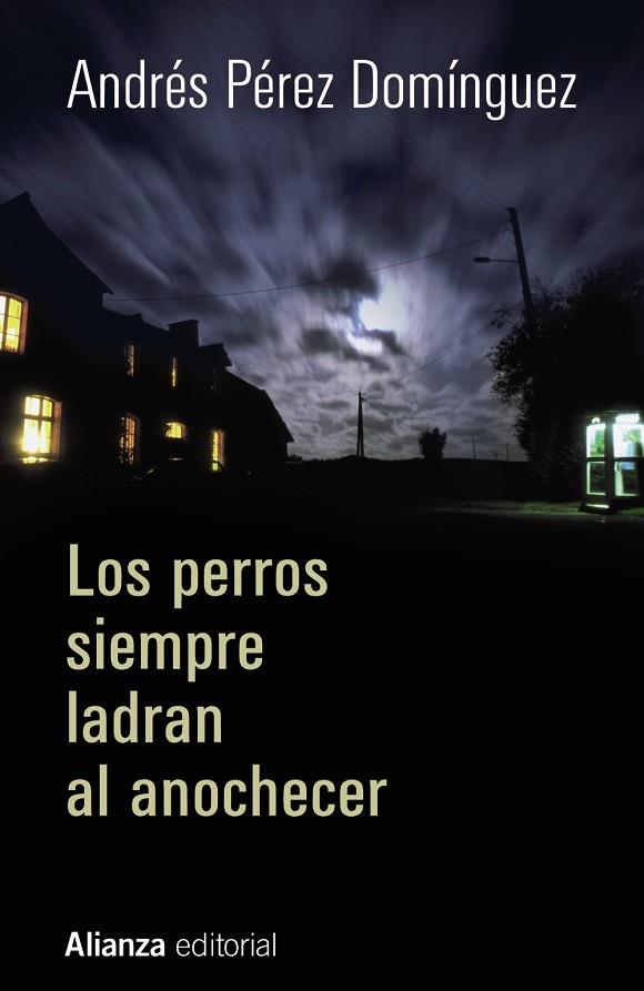 LOS PERROS SIEMPRE LADRAN AL ANOCHECER | 9788420697000 | PÉREZ DOMÍNGUEZ,ANDRÉS | Libreria Geli - Librería Online de Girona - Comprar libros en catalán y castellano