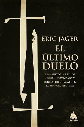 EL ÚLTIMO DUELO.UNA HISTORIA REAL DE CRIMEN,ESCÁNDALO Y JUICIO POR COMBATE EN LA FRANCIA MEDIEV | 9788418217500 | JAGER,ERIC | Llibreria Geli - Llibreria Online de Girona - Comprar llibres en català i castellà