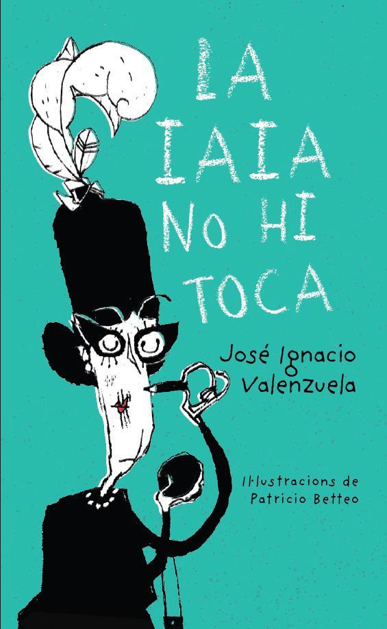 LA IAIA NO HI TOCA | 9788416490325 | VALENZUELA,JOSE IGNACIO | Llibreria Geli - Llibreria Online de Girona - Comprar llibres en català i castellà