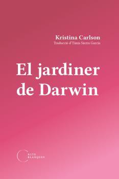 EL JARDINER DE DARWIN | 9788412765533 | CARLSON, KRISTINA | Llibreria Geli - Llibreria Online de Girona - Comprar llibres en català i castellà