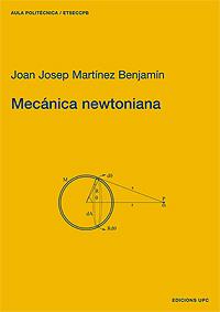 MECANICA NEWTONIANA | 9788483014356 | MARTINEZ BENJAMIN,JOAN JOSEP | Libreria Geli - Librería Online de Girona - Comprar libros en catalán y castellano