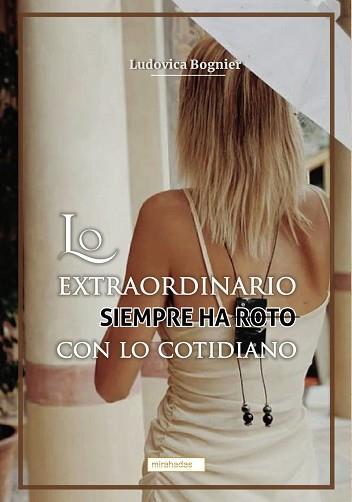 LO EXTRAORDINARIO SIEMPRE HA ROTO CON LO COTIDIANO | 9788419228741 | BOGNIER,LUDOVICA | Llibreria Geli - Llibreria Online de Girona - Comprar llibres en català i castellà