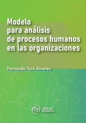 MODELO PARA ANALISIS DE PROCESOS HUMANOS EN LAS ORGANIZACIONES | 9786287695009 | TORO ÁLVAREZ, FERNANDO | Llibreria Geli - Llibreria Online de Girona - Comprar llibres en català i castellà