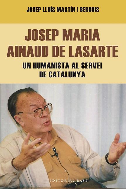 JOSEP MARIA AINAUD DE LASARTE.UN HUMANISTA AL SERVEI DE CATALUNYA | 9788416166404 | MARTÍN I BERBOIS,JOSEP LLUÍS | Llibreria Geli - Llibreria Online de Girona - Comprar llibres en català i castellà