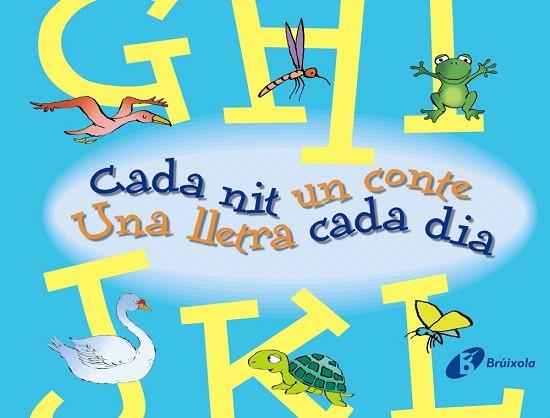 CADA NIT UN CONTE. UNA LLETRA CADA DIA (G-H-I-J-K-L) | 9788499061146 | - | Llibreria Geli - Llibreria Online de Girona - Comprar llibres en català i castellà