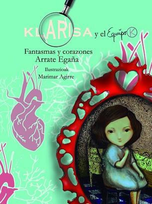 KLARISA Y EL EQUIPO K.FANTASMAS Y CORAZONES | 9788491097105 | EGAÑA,ARRATE | Llibreria Geli - Llibreria Online de Girona - Comprar llibres en català i castellà