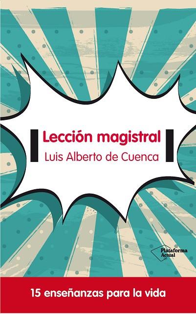 LECCIÓN MAGISTRAL.15 ENSEÑANZAS PARA LA VIDA | 9788415577683 | DE CUENCA,LUIS ALBERTO | Libreria Geli - Librería Online de Girona - Comprar libros en catalán y castellano