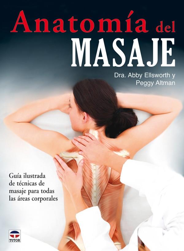 ANATOMIA DEL MASAJE | 9788479028152 | ELLSWORTH,ABBY | Libreria Geli - Librería Online de Girona - Comprar libros en catalán y castellano