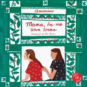 MAMA,FES-ME UNA TRENA | 9788417137885 | AMANDINA | Llibreria Geli - Llibreria Online de Girona - Comprar llibres en català i castellà