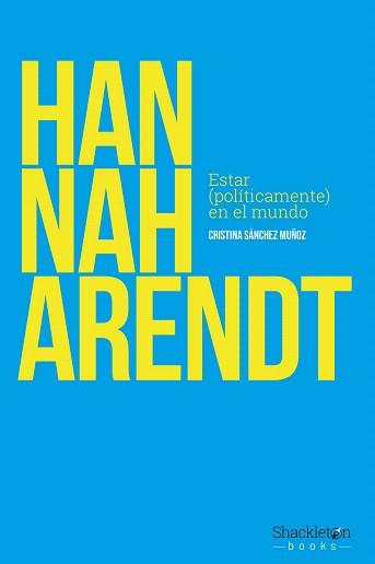 NANNAH ARENDT.ESTAR (POLITICAMENTE) EN EL MUNDO | 9788417822408 | SÁNCHEZ MUÑOZ,CRISTINA | Libreria Geli - Librería Online de Girona - Comprar libros en catalán y castellano