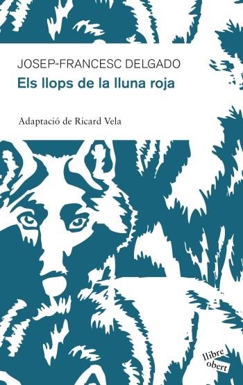ELS LLOPS DE LA LLUNA ROJA (ADAPTACIO DE RICARD VELA) | 9788415192213 | DELGADO,JOSEP-FRANCESC | Libreria Geli - Librería Online de Girona - Comprar libros en catalán y castellano
